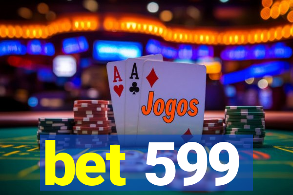 bet 599